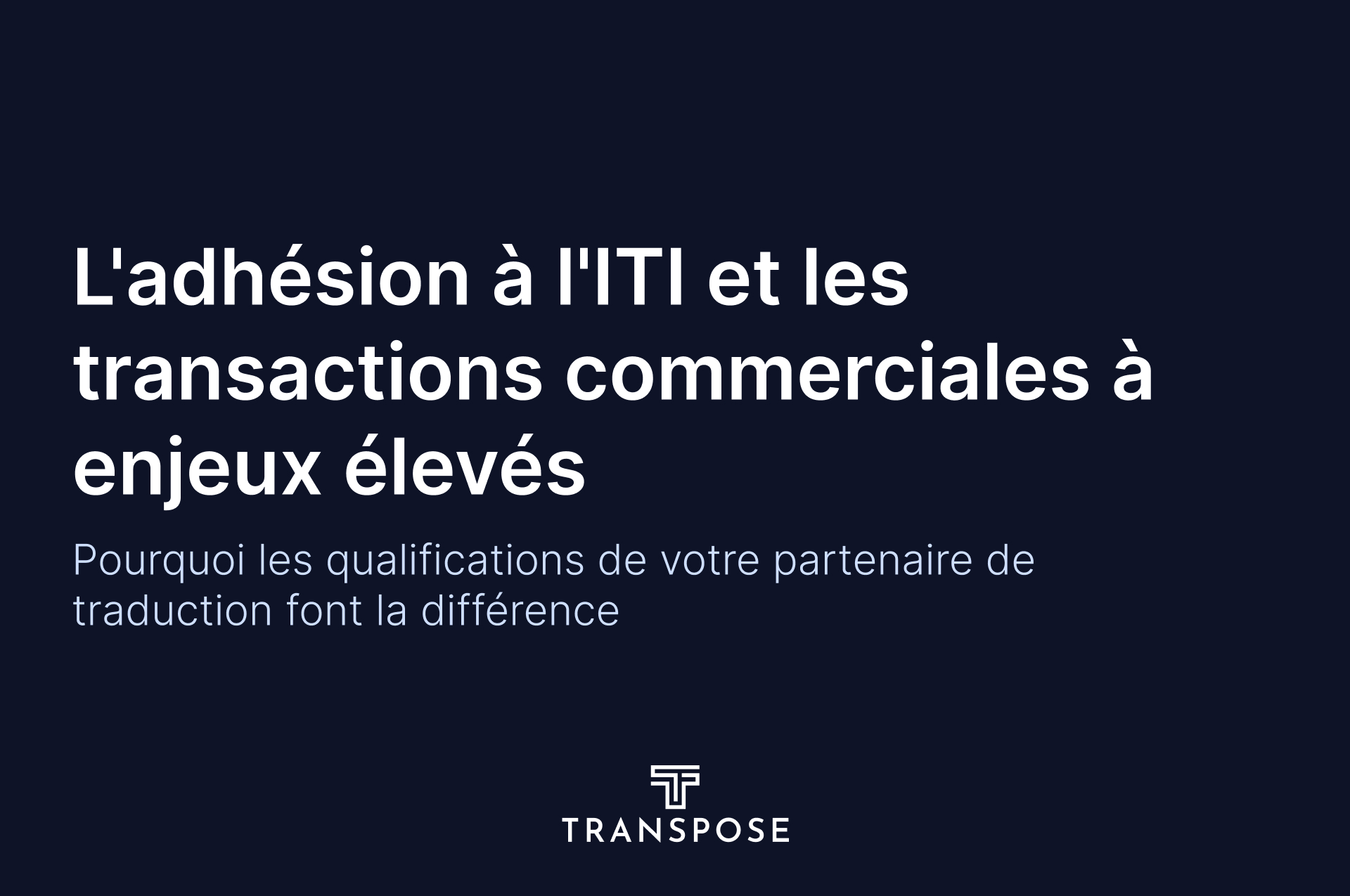 Pourquoi l'adhésion à l'ITI est essentielle pour vos traductions commerciales à enjeux élevés