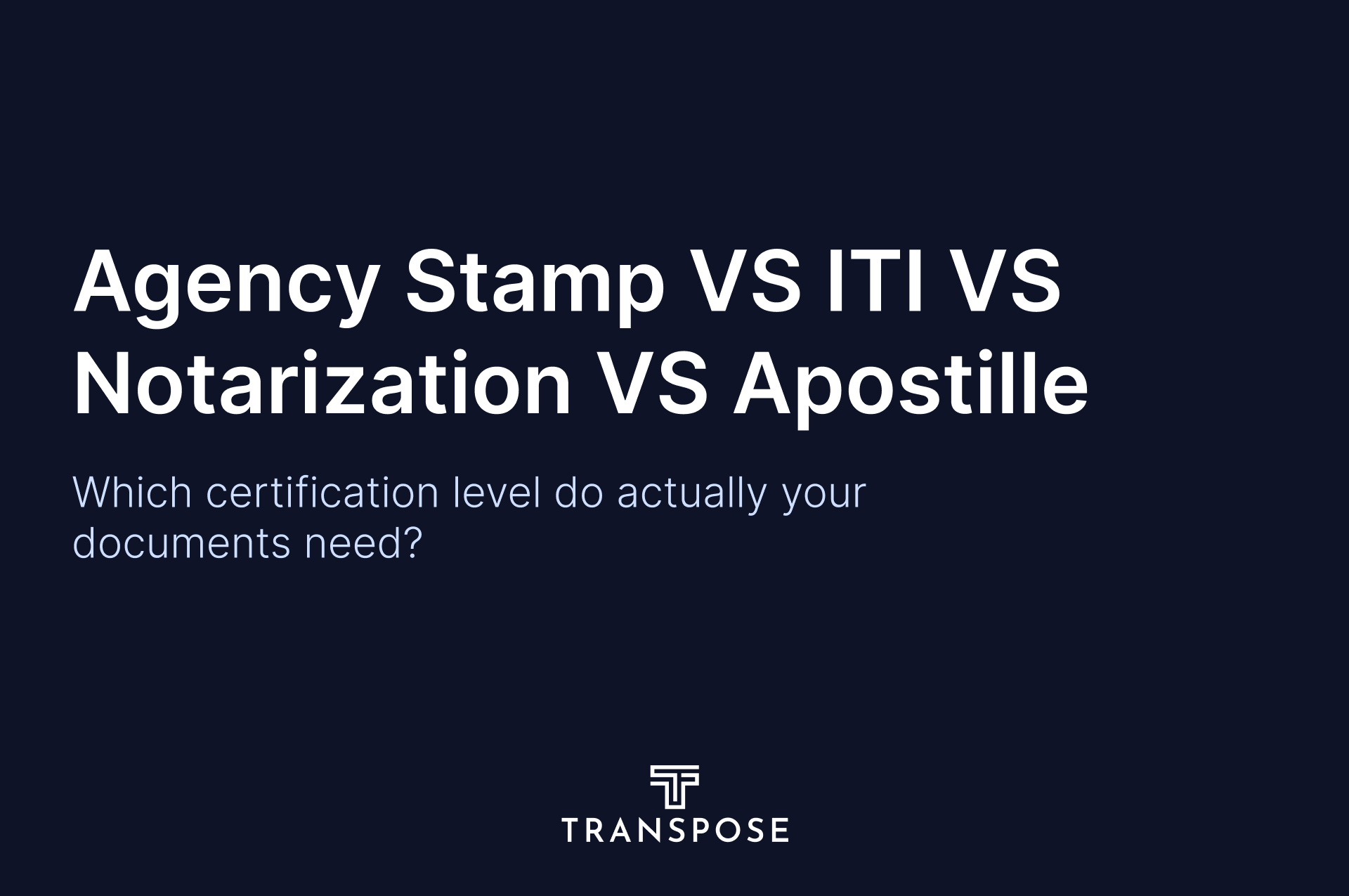 Agency Stamp, ITI Certification, Notarization, or Apostille — Which One Does Your Document Actually Need?