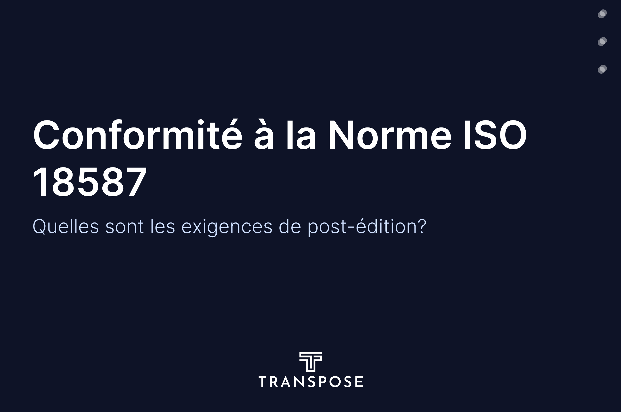 Conformité à la norme ISO 18587 : Exigences de post-édition pour la traduction automatique