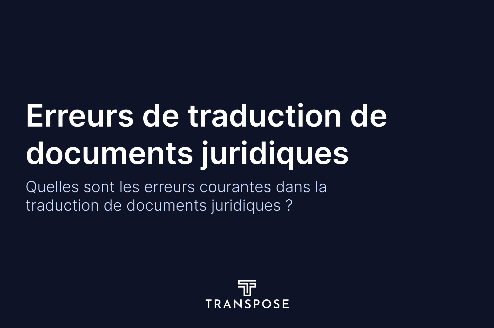 Les erreurs les plus courantes en traduction de documents juridiques