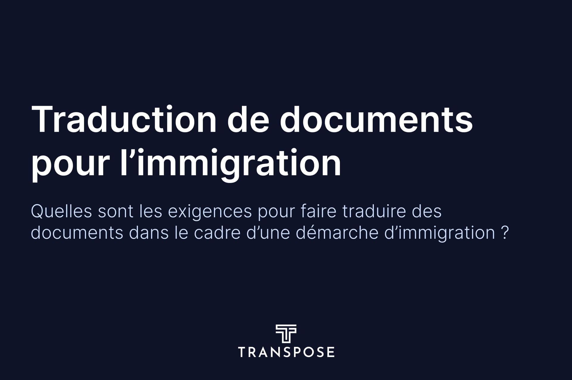 Traduire des documents pour l'immigration: ce qui est requis?