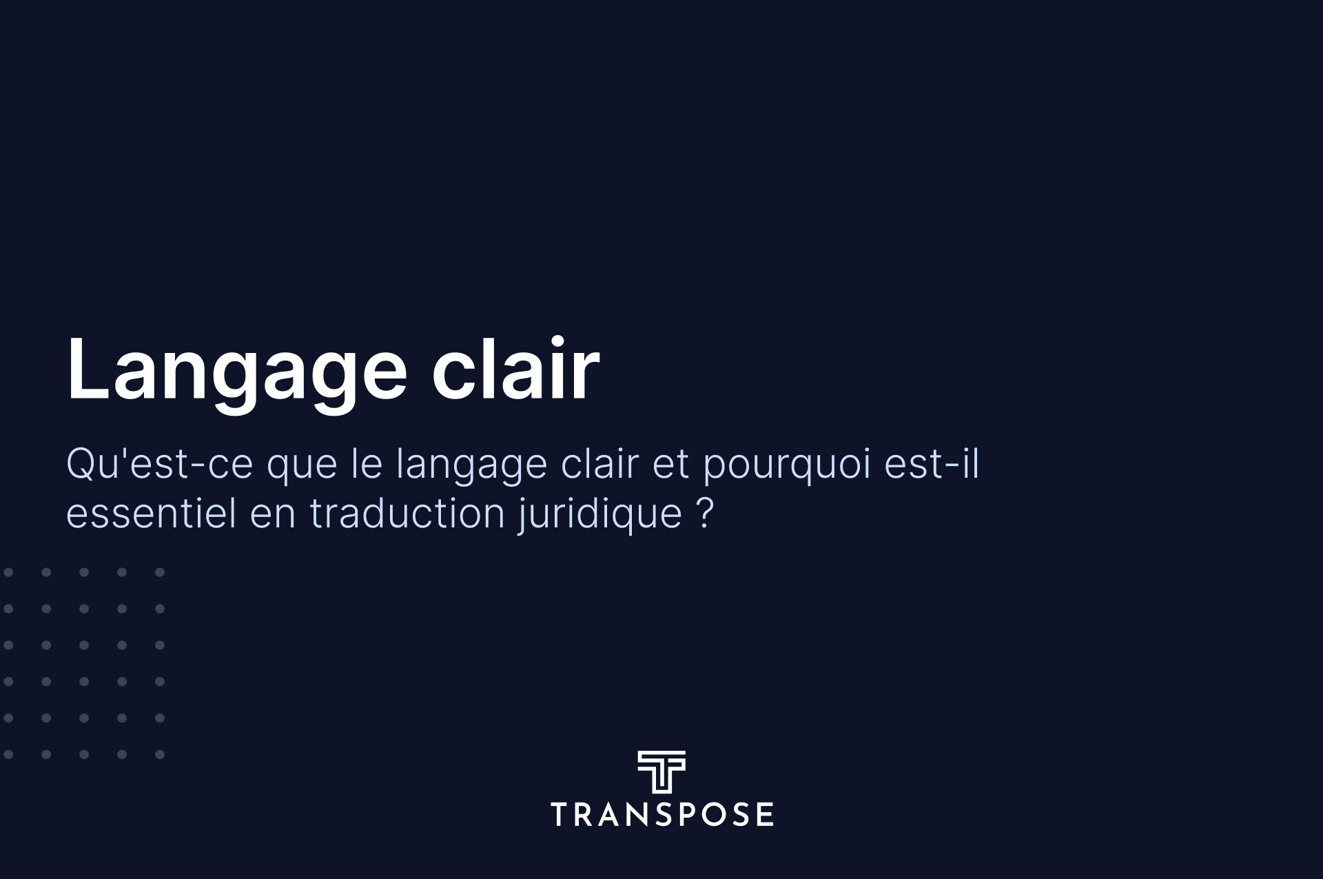 Qu'est-ce que le langage clair et pourquoi est-il essentiel en traduction juridique ?