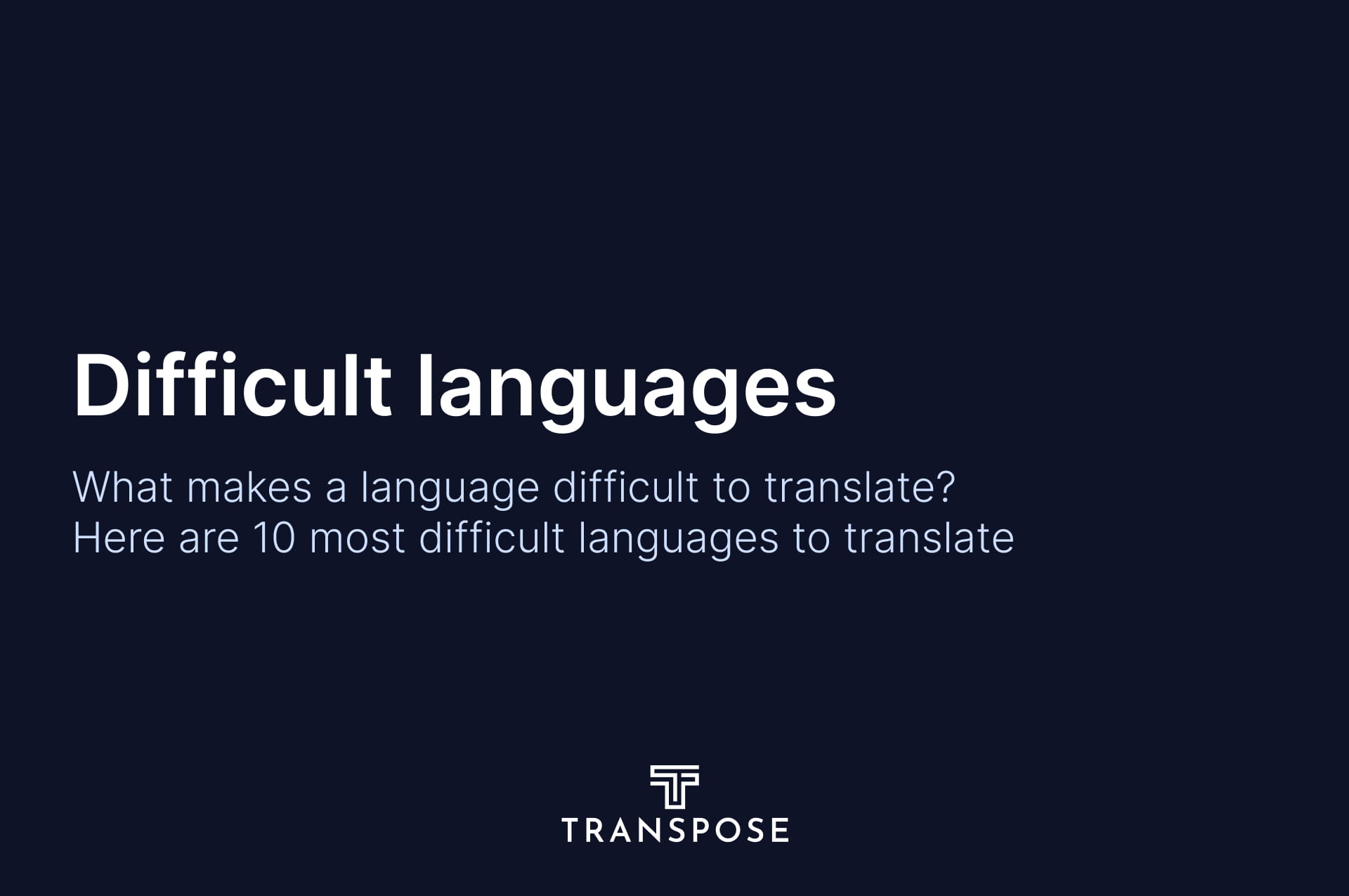 What makes a language difficult to translate? 10 Most difficult languages to translate