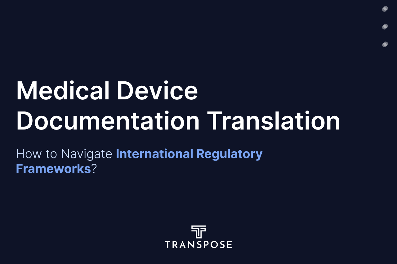 Medical Device Documentation Translation: How to Navigate International Regulatory Frameworks