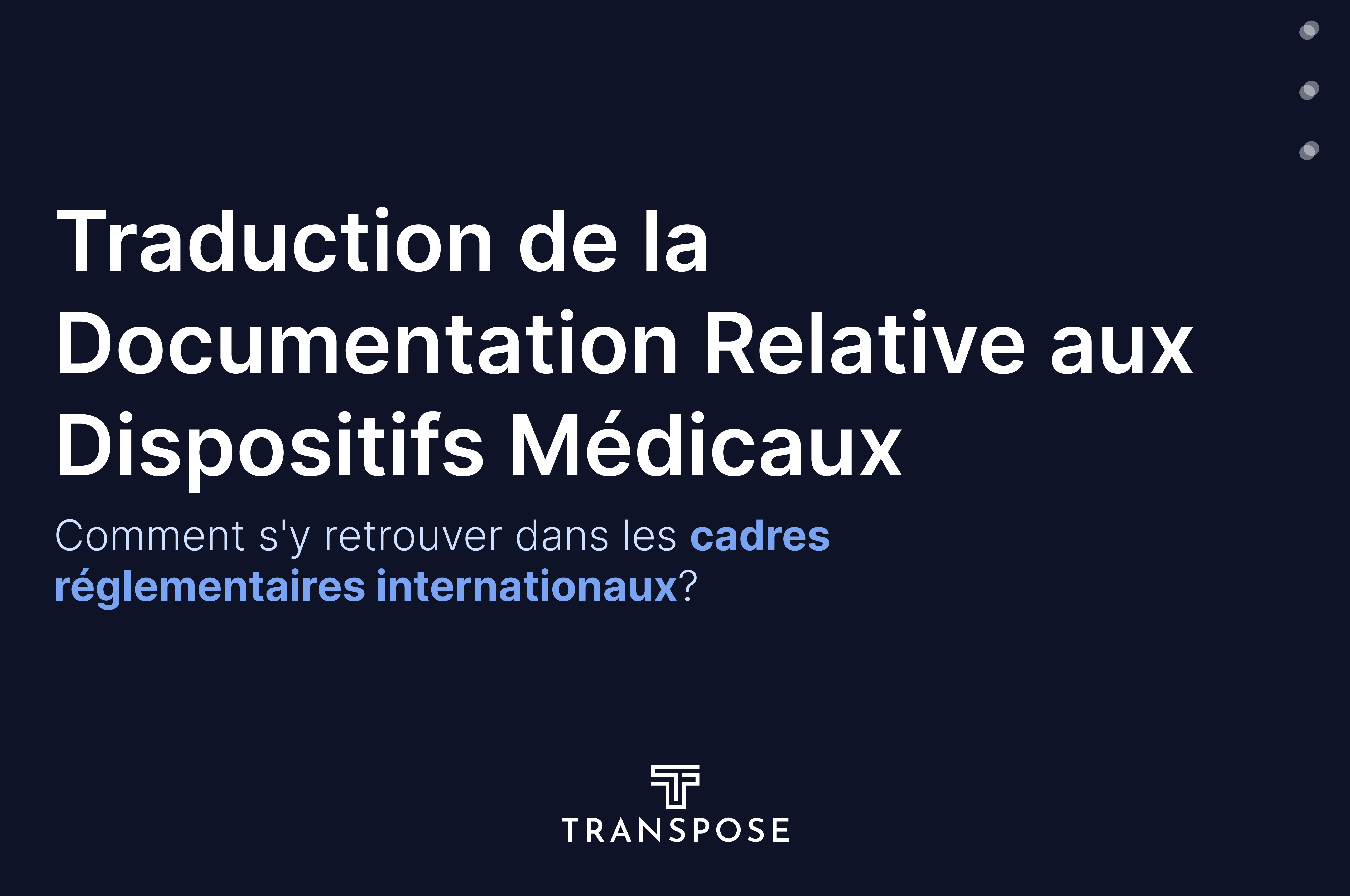 Traduction de la documentation relative aux dispositifs médicaux: comment s'y retrouver dans les cadres réglementaires internationaux