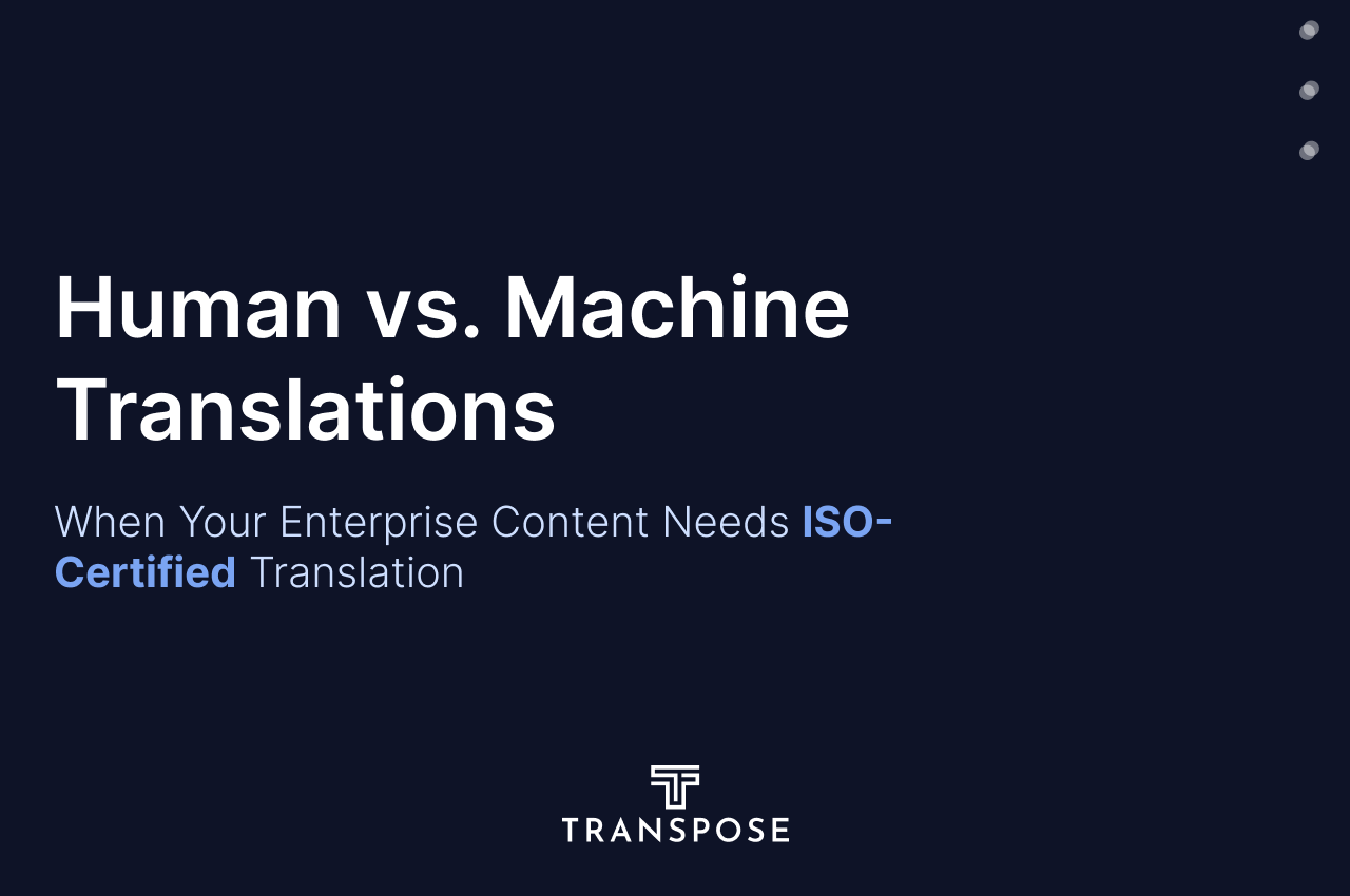 Human vs. Machine: When Your Enterprise Content Needs ISO-Certified Translation