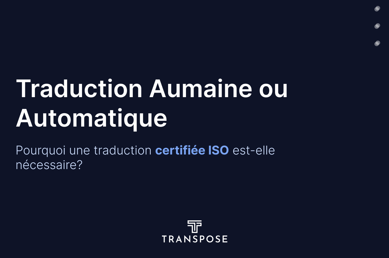 Humain contre machine: quand le contenu de votre entreprise nécessite une traduction certifiée ISO
