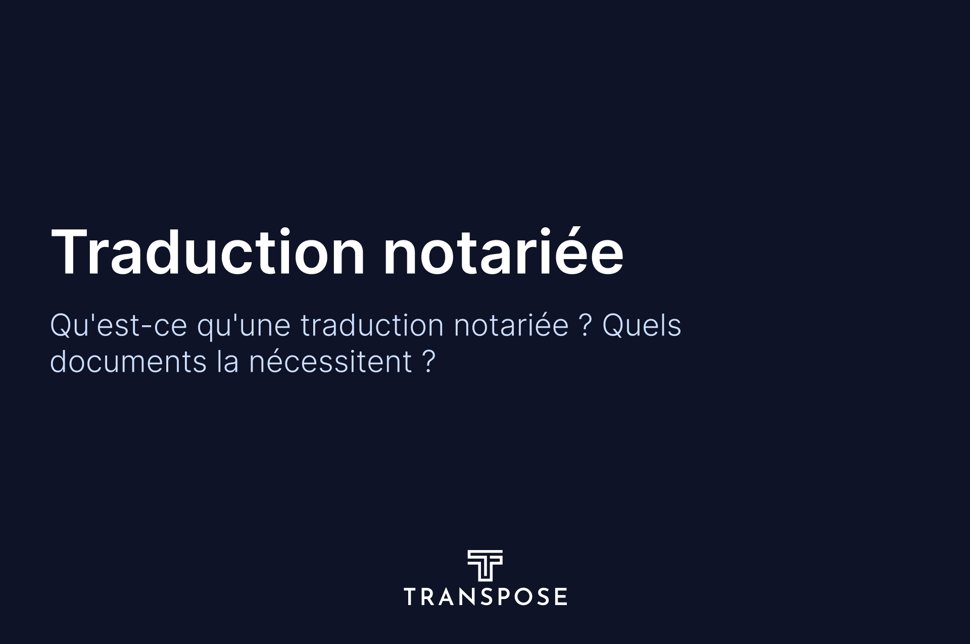 Traduction notariée : qu'est-ce que c'est et quand en avez-vous besoin ?