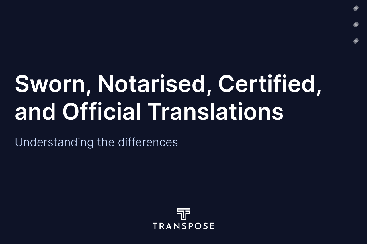 Sworn, Notarised, Certified, and Official Translations: Understanding the Differences and Benefits