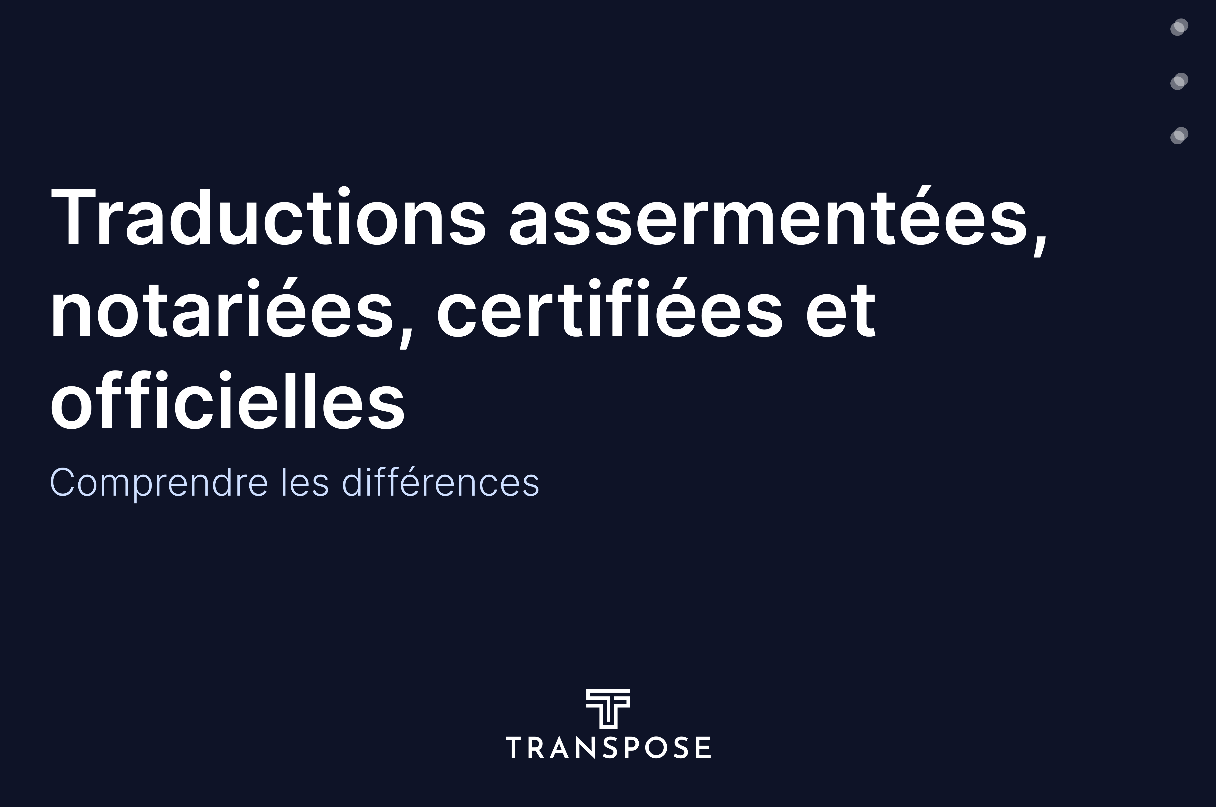 Traductions assermentées, notariées, certifiées et officielles: comprendre les différences