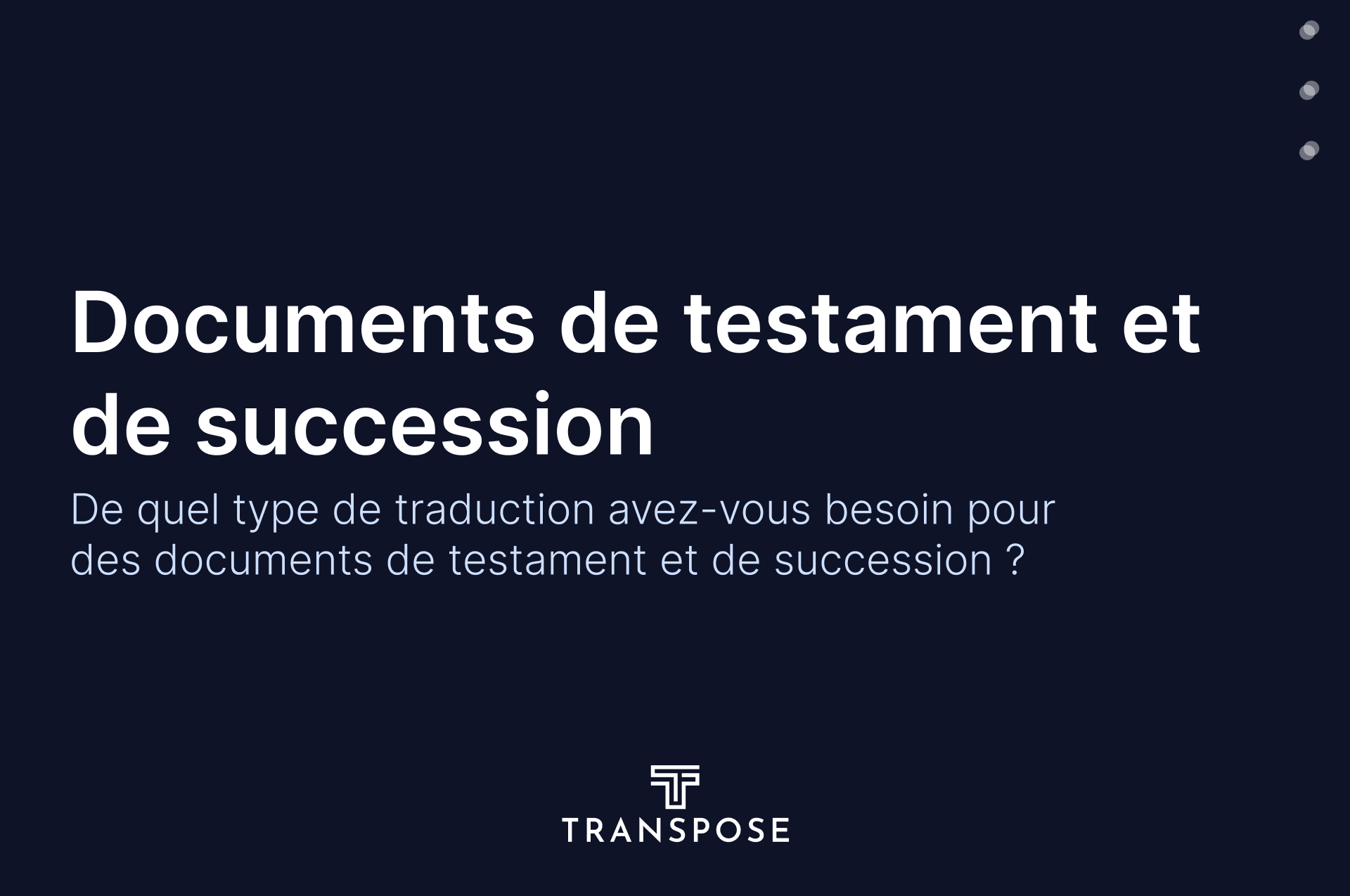 Will et documents de succession : de quel type de traduction avez-vous besoin ?